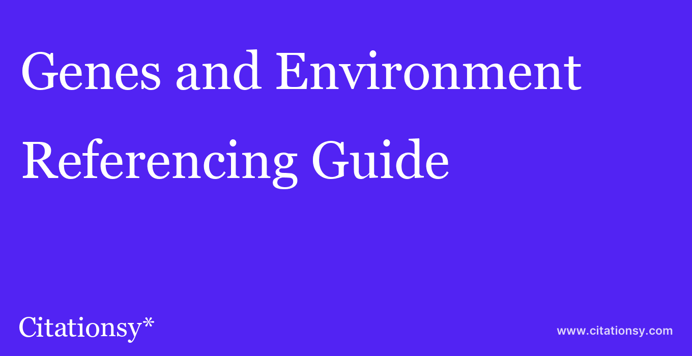 cite Genes and Environment  — Referencing Guide